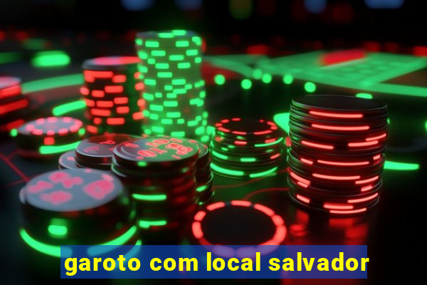 garoto com local salvador